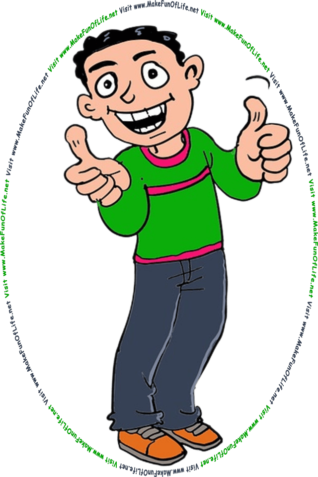 Picture of a happy smiling man giving a thumbs-up gesture, and the words, Visit www.MakeFunOfLife.net.