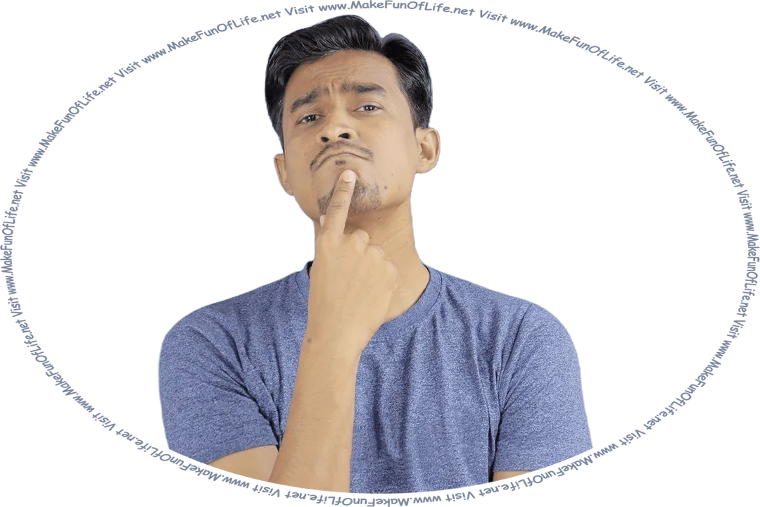 Picture of a young man holding one finger to his chin in an expression of pondering or thinking, and the words, ‘Visit www.MakeFunOfLife.net.’
