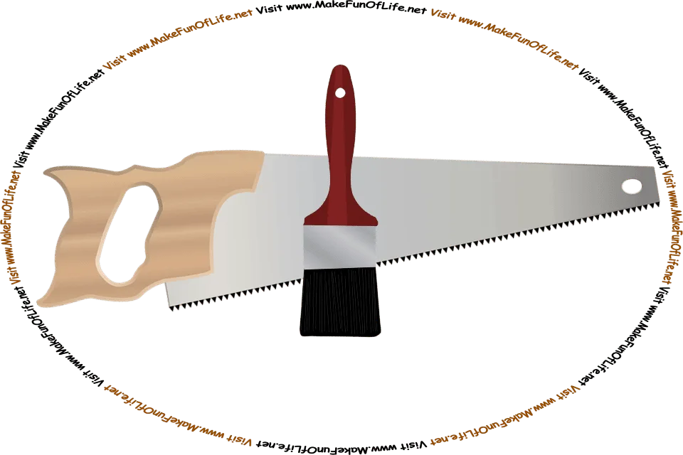 Picture of a handsaw and a paintbrush, and the words, ‘Visit www.MakeFunOfLife.net.’