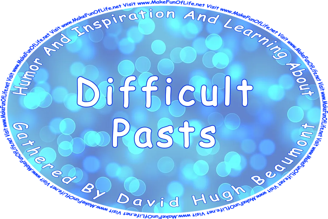 Picture of random blue circles, and the words, ‘“Humor And Inspiration And Learning About Difficult Pasts” Gathered By David Hugh Beaumont - Visit www.MakeFunOfLife.net.’