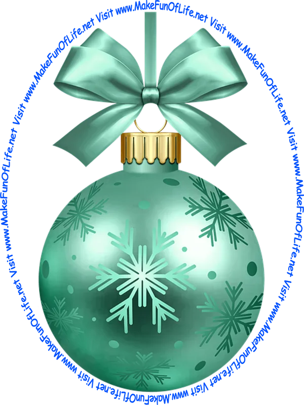 Picture of a cyan-color Christmas bauble decoration with a cyan-color bow and a piece of cyan-color ribbon tied to it for hanging the decoration and the words, ‘Visit www.MakeFunOfLife.net.’