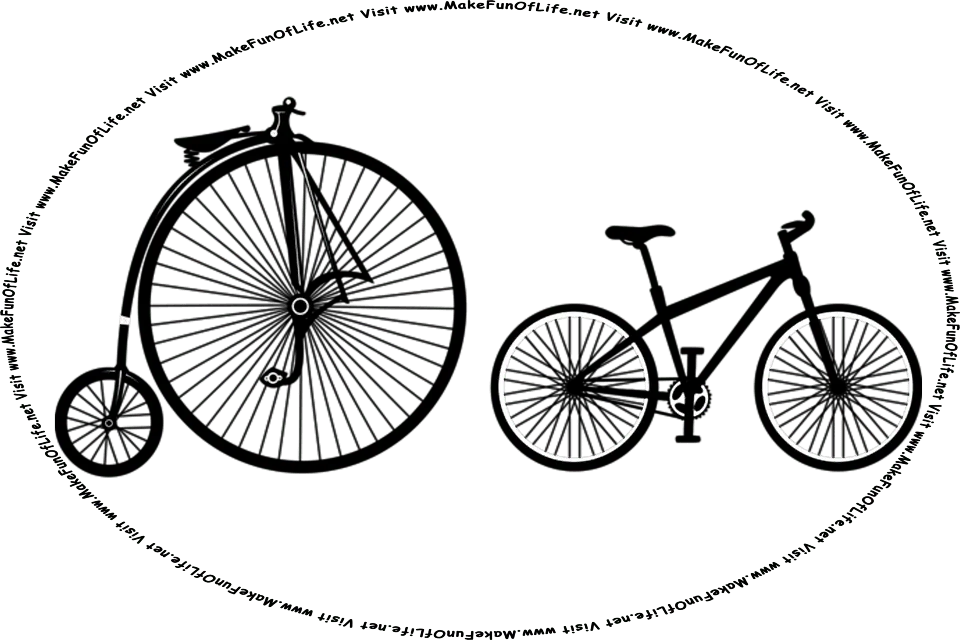 Picture of a penny-farthing bicycle and a modern bicycle, and the words, Visit www.MakeFunOfLife.net.