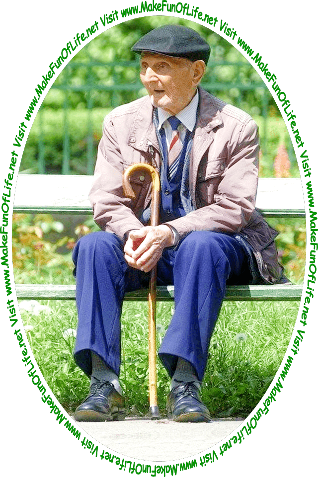 Picture of a man sitting on a wooden bench with his walking cane, green leafy trees and green grass in the background, and the words, 'Visit www.MakeFunOfLife.net.'