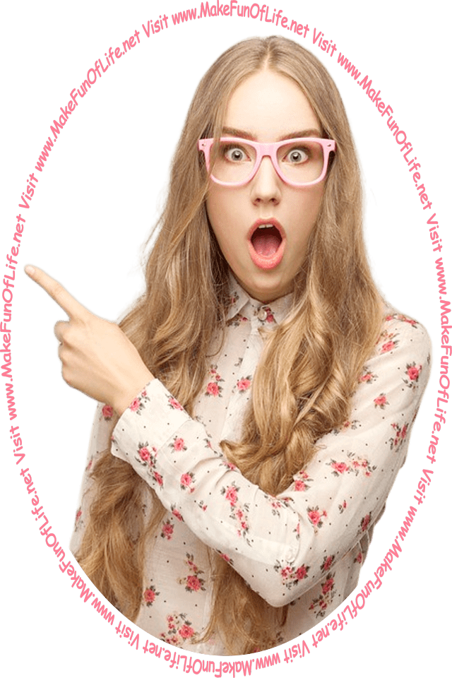 Picture of a young woman with a look of astonishment on her face and pointing with her finger at the words and pictures on the website, and the words, 'Visit www.MakeFunOfLife.net.'