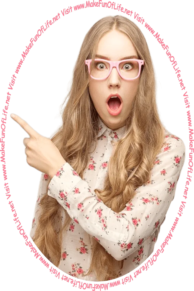 Picture of a young woman with a look of astonishment on her face and pointing with her finger at the words and pictures on the website, and the words, 'Visit www.MakeFunOfLife.net.'