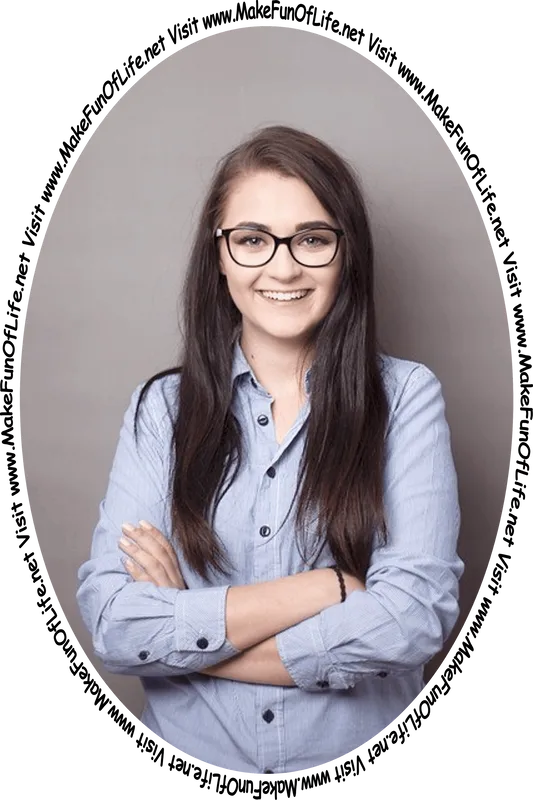 Picture of a smiling happy woman wearing eyeglasses and with her arms crossed, and the words, ‘Visit www.MakeFunOfLife.net.’