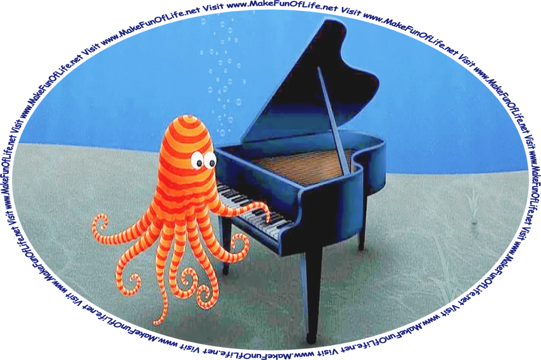 Underwater picture of an octopus playing a piano, and the words, ‘Visit www.MakeFunOfLife.net.’