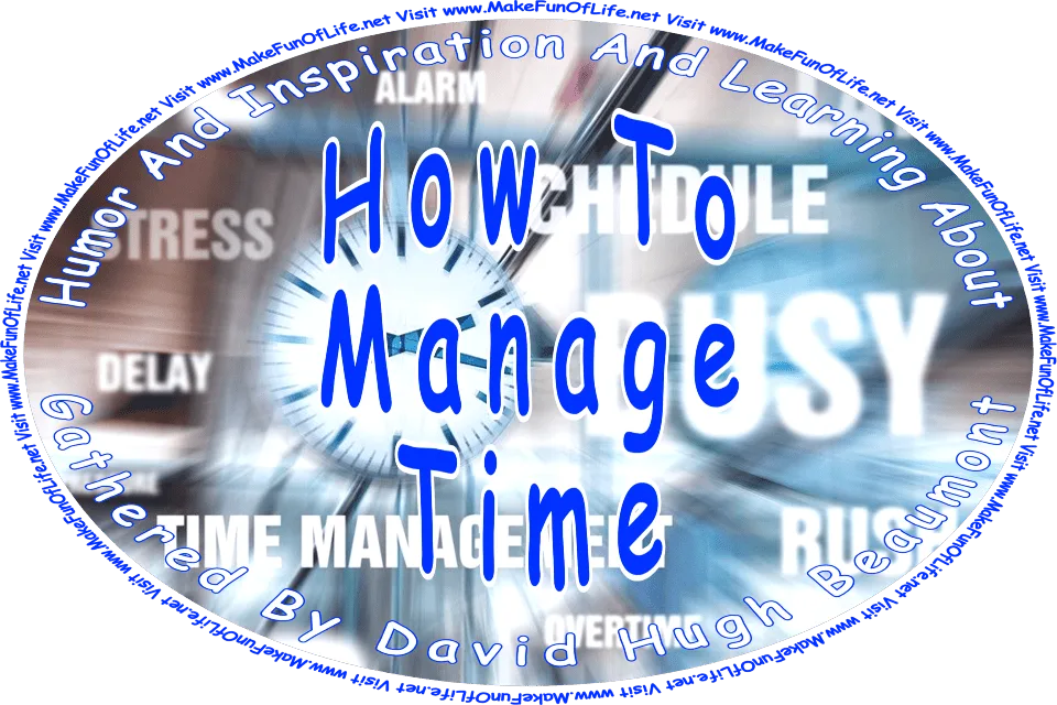 Picture of a clock, and the words, ‘Alarm - Late - Stress - Schedule - Delay - Busy - Time Management - Rush - Visit www.MakeFunOfLife.net.’