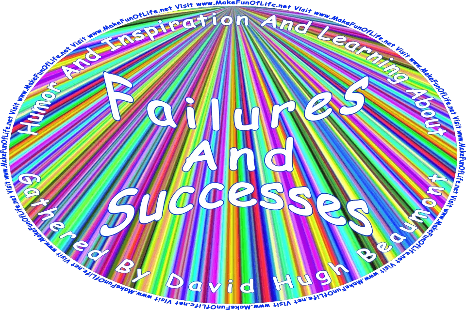 Picture of multicolored lines, and the words, Humor And Inspiration And Learning About Failures And Successes Gathered By David Hugh Beaumont - Visit www.MakeFunOfLife.net.