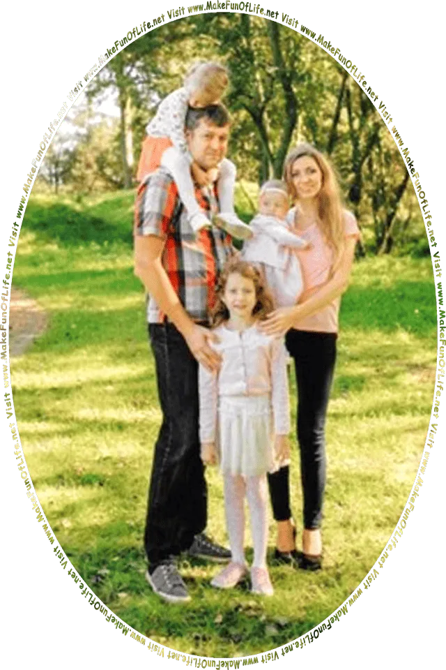 Picture of a family, with a father, mother, and three young daughters, including one infant girl, and the words, Visit www.MakeFunOfLife.net.