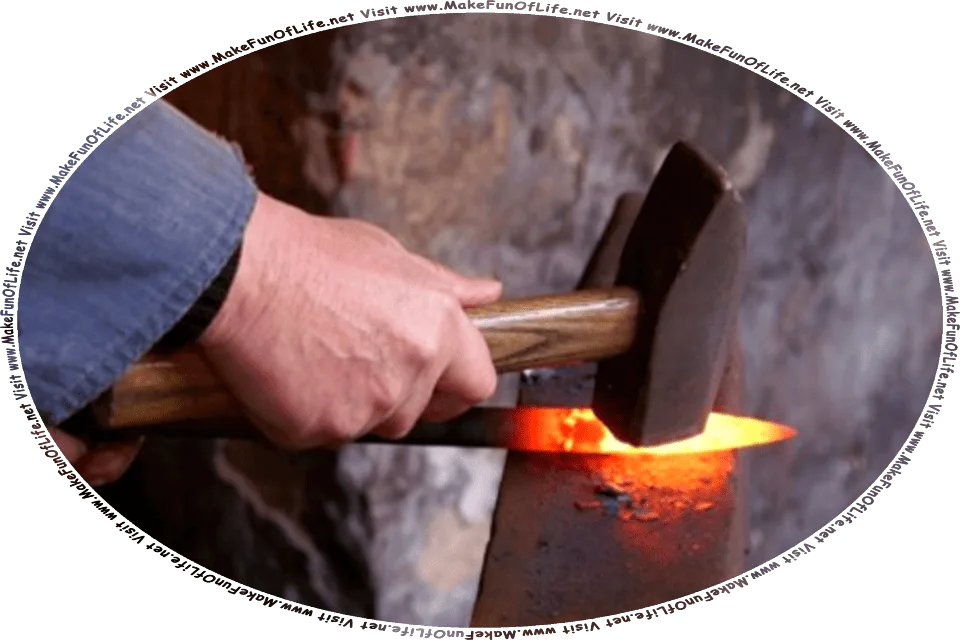 Picture of a blacksmith holding a piece of heated metal on an anvil while using a hammer to shape the metal, and the words, Visit www.MakeFunOfLife.net.