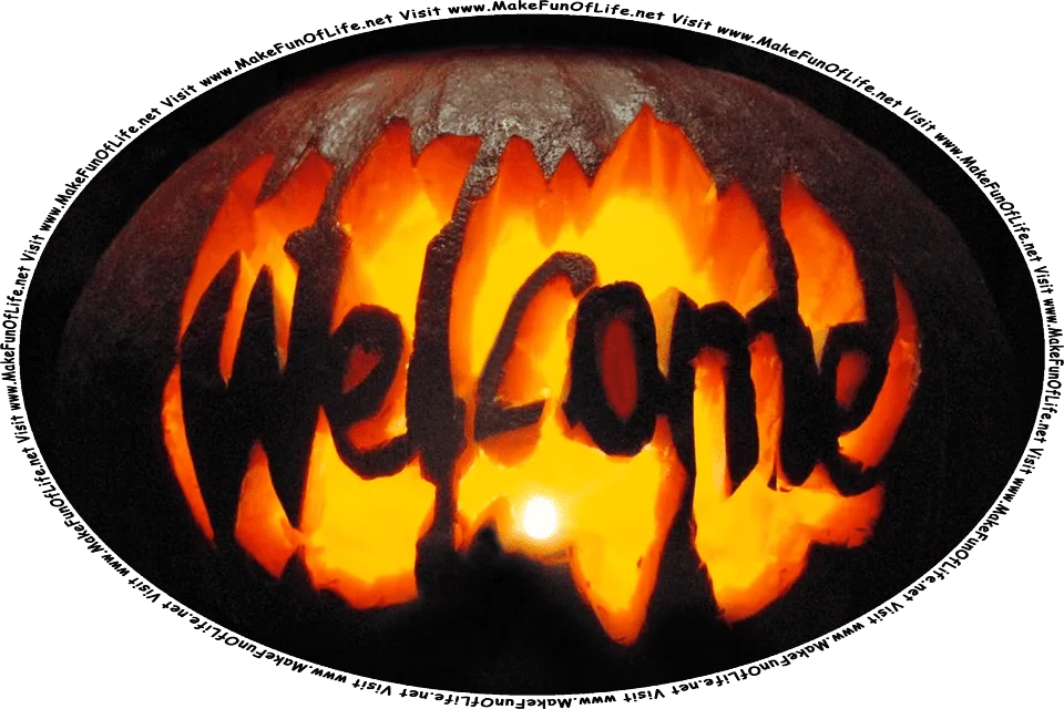 Nighttime picture of a pumpkin jack o’lantern with the word Welcome carved into it and a candle inside it to make it visible and readable, and the words, Visit www.MakeFunOfLife.net.
