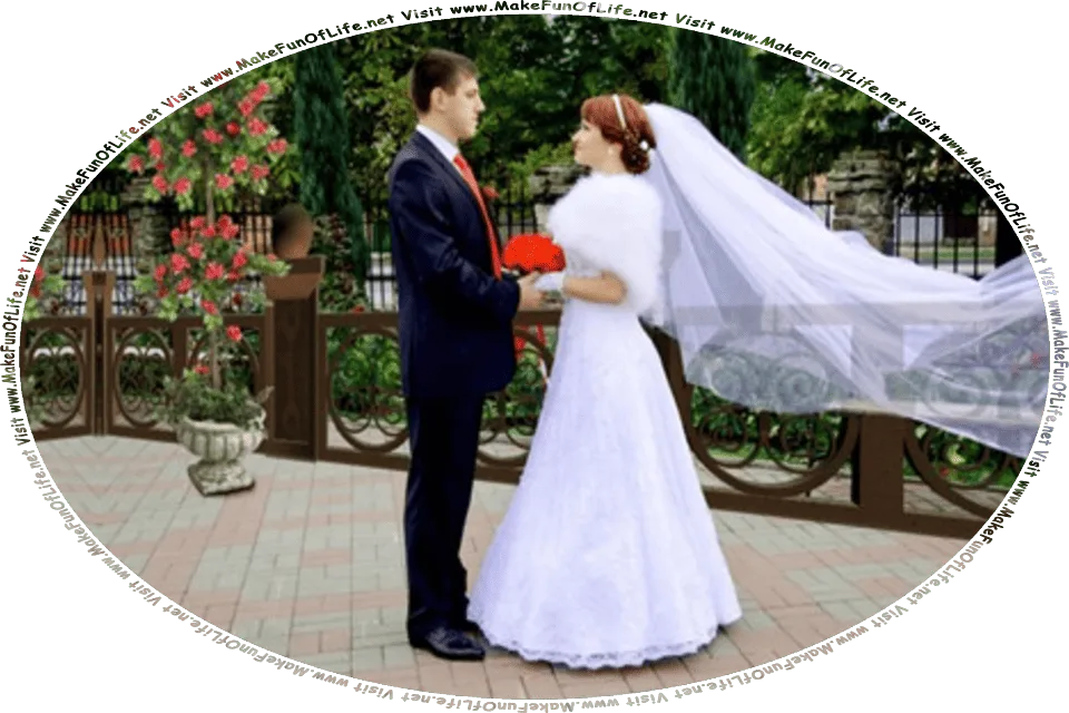 Picture of a man and a woman facing each other on their wedding day, and the words, Visit www.MakeFunOfLife.net.