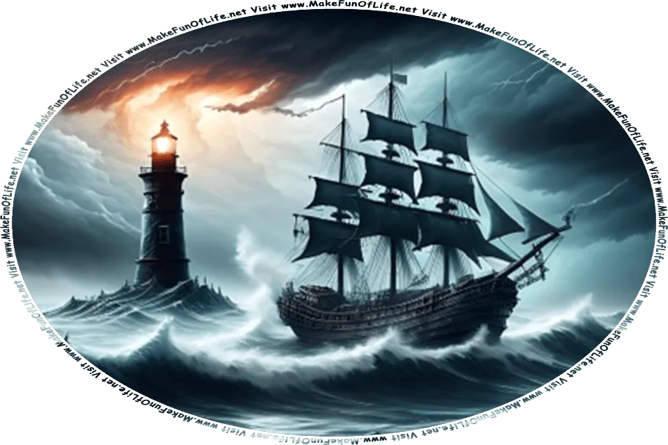Nighttime picture of a three-masted sailing ship in rough stormy seas, with a lighthouse in the distance, and the words, Visit www.MakeFunOfLife.net.
