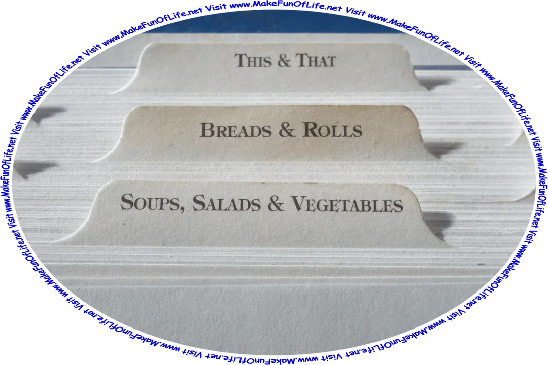 Picture of a recipe card file with divider tabs labeled including This and That, Breads and Rolls, and Soups, Salads, and Vegetables, and the words, ‘Visit www.MakeFunOfLife.net.’