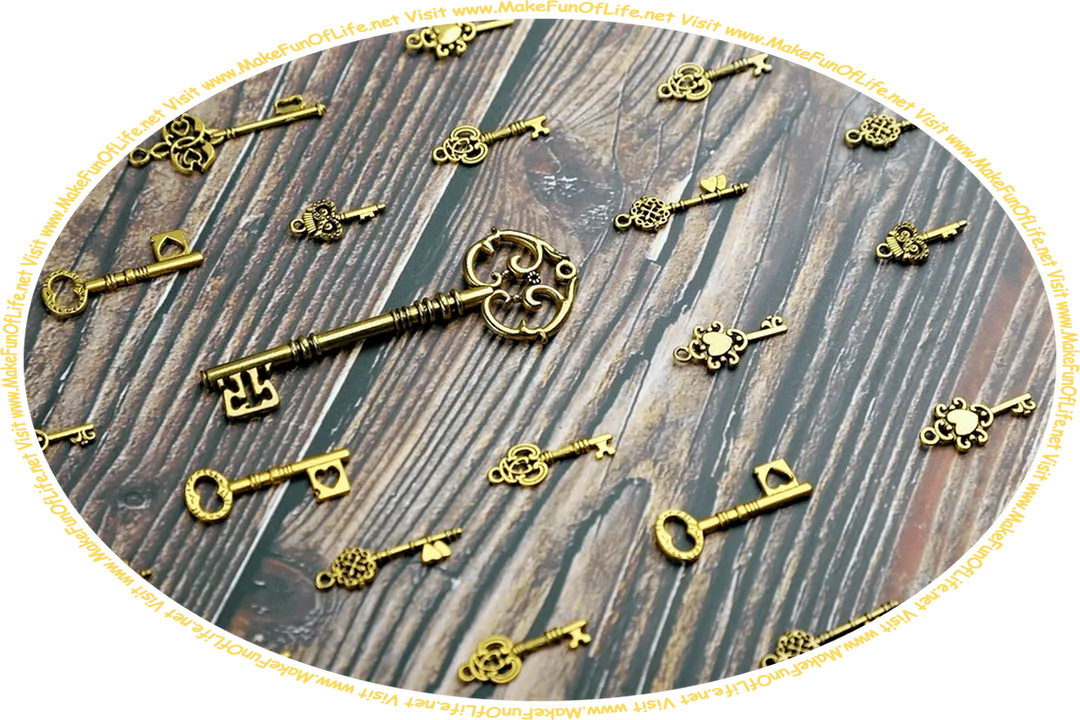 Picture of several shiny gold-colored keys laid on a dark wood-grain background, and the words, ‘Visit www.MakeFunOfLife.net.’