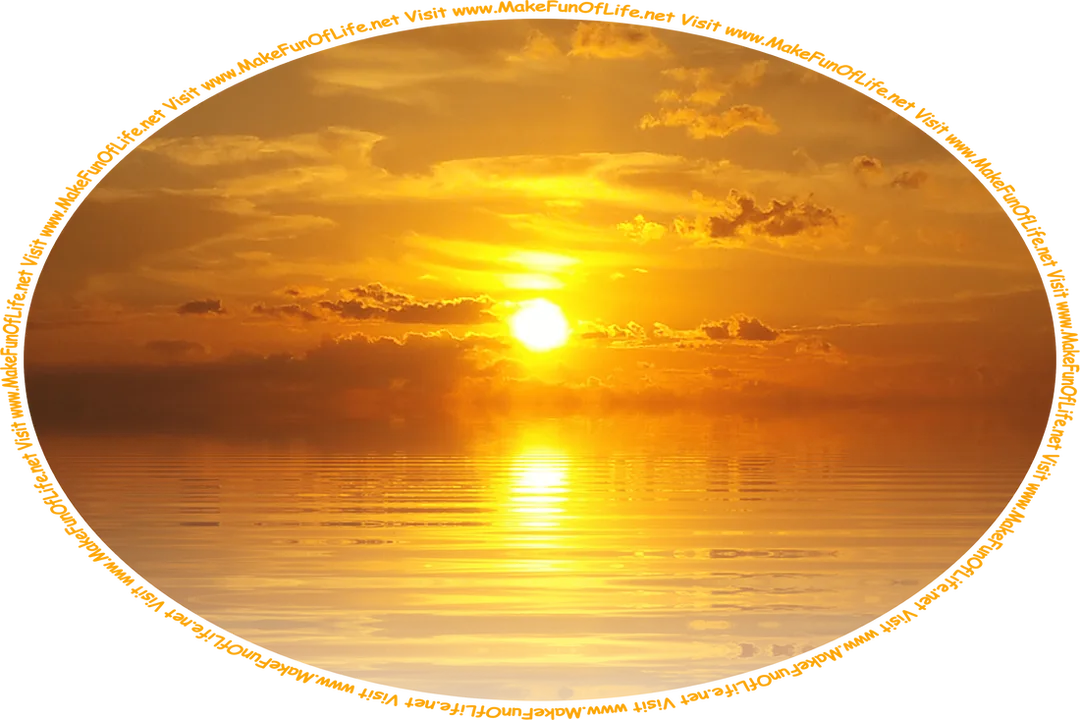 Picture of a sunset over ocean water, and the words, ‘Visit www.MakeFunOfLife.net.’