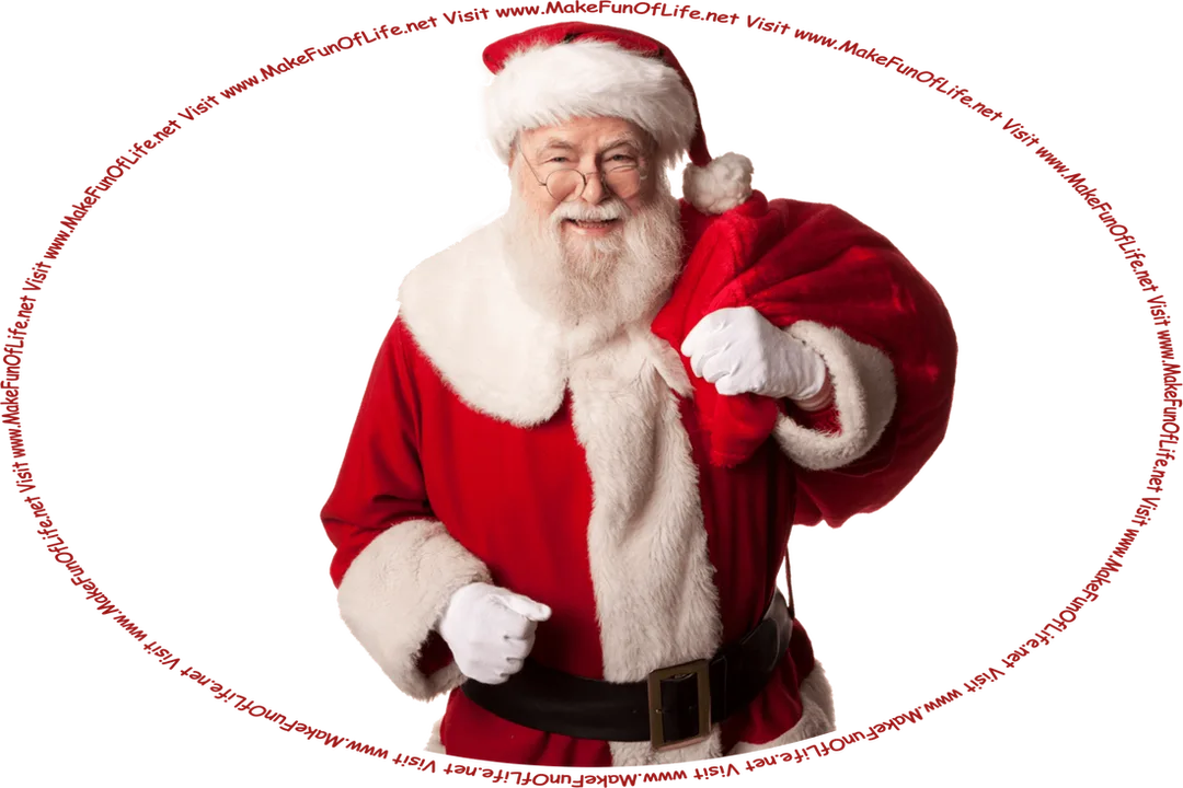 Picture of a happy smiling Santa Claus dressed in a red and white suit, carrying a big red sack over his shoulder, and the words, ‘Visit www.MakeFunOfLife.net.’