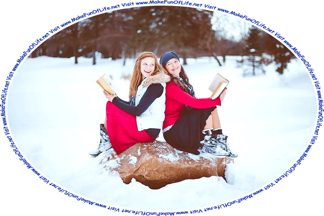 Picture of two happy smiling young women sitting back-to-back on a large rock on a Winter day, with the ground covered in snow and evergreen trees in the distance, under an overcast sky, while reading books, and the words, ‘Visit www.MakeFunOfLife.net.’