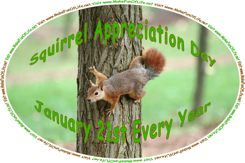 Picture of a lively Red Squirrel climbing a tree trunk, and the words, ‘Squirrel Appreciation Day - January 21st Every Year - Visit www.MakeFunOfLife.net.’