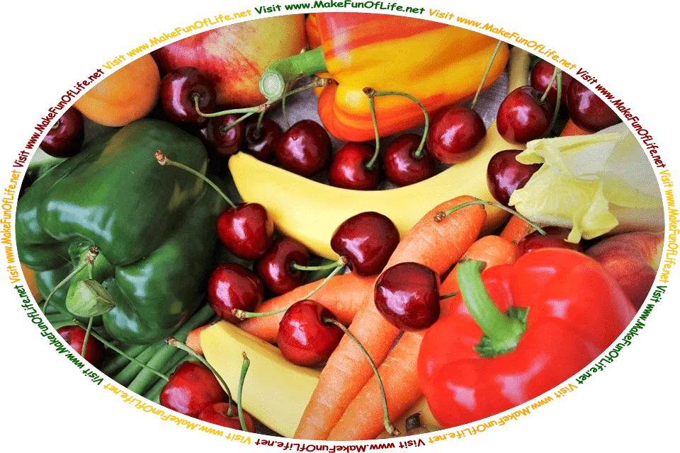 Picture of an assortment of fruits and vegetables, including bananas, carrots, bell peppers, and green onions, and the words, ‘Visit www.MakeFunOfLife.net.’