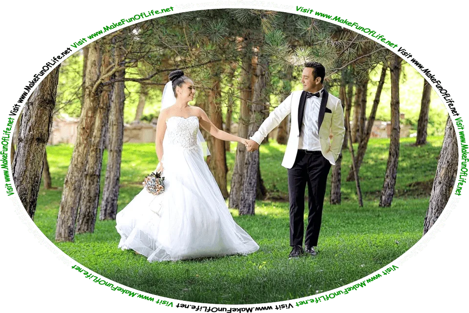 Picture of a bride and groom holding hands and smiling at each other as they walk through a woods of pine trees, and the words, ‘Visit www.MakeFunOfLife.net.’