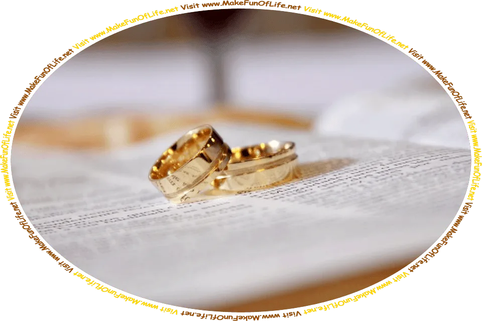 Picture of a pair of gold wedding bands lying on an open page of a Bible, and the words, ‘Visit www.MakeFunOfLife.net.’