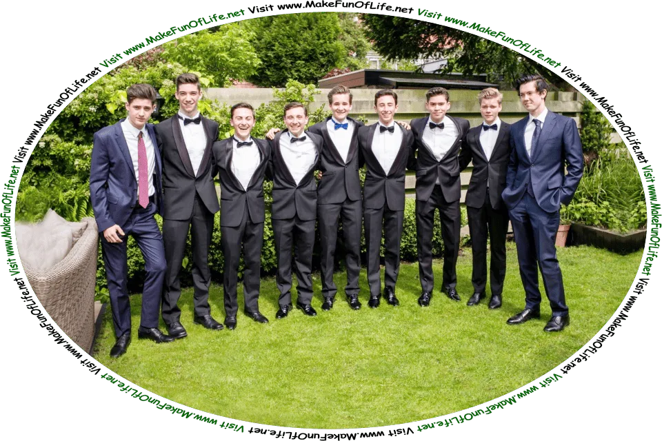 Picture of nine happy smiling young men dressed in tuxedos and business suits, standing on a green grassy lawn, and the words, ‘Visit www.MakeFunOfLife.net.’