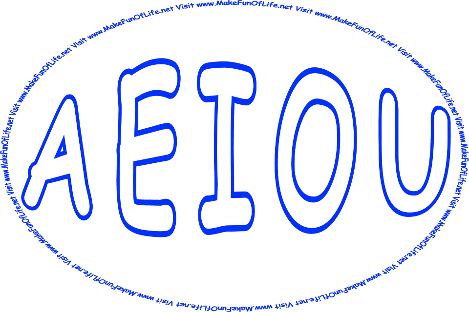 Picture of the five vowels, a, e, i, o, and u, and the words, ‘Visit www.MakeFunOfLife.net.’