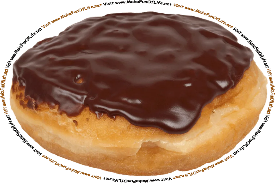 Picture of a Boston Cream Doughnut, a yeast doughnut with chocolate frosting and custard filling, and the words, Visit www.MakeFunOfLife.net.