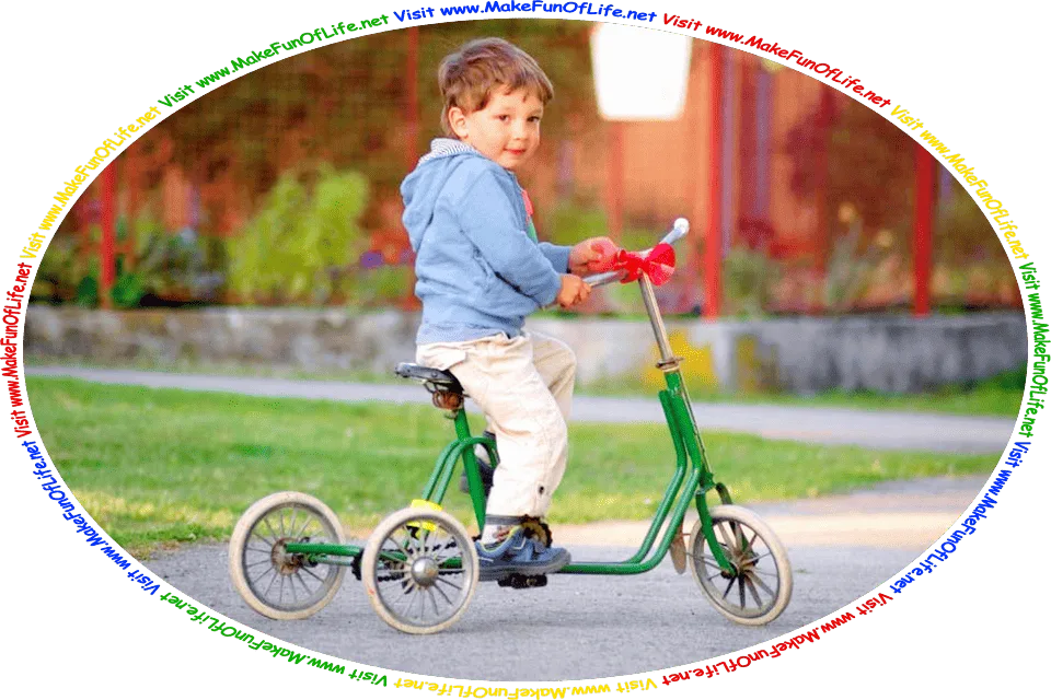 Picture of a boy riding a tricycle, and the words, ‘Visit www.MakeFunOfLife.net.’