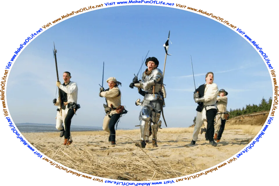 Picture of medieval soldiers with weapons raised and rushing toward an adversary, and the words, ‘Visit www.MakeFunOfLife.net.’