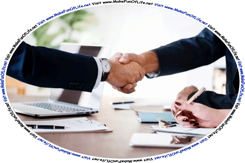 Picture of two people in a meeting shaking hands across a table, and the words, ‘Visit www.MakeFunOfLife.net.’