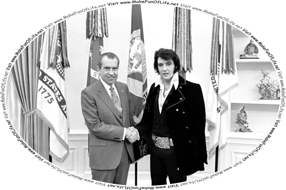Picture of a happy smiling Richard Milhous Nixon and Elvis Aron Presley shaking hands at the White House, and the words, Visit www.MakeFunOfLife.net.