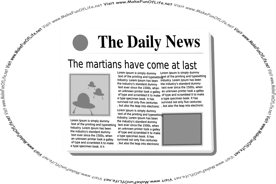 Picture of a newspaper with the headline, The Martians Have Come At Last, and the words, Visit www.MakeFunOfLife.net.