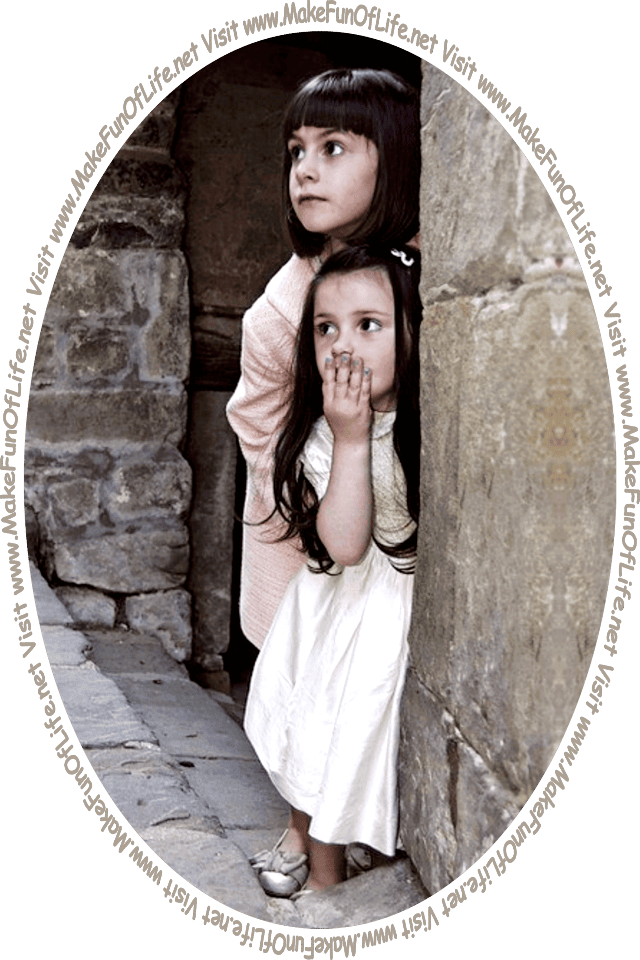 Picture of two girls peering out from the recessed doorway of an old stone building, and the words, ‘Visit www.MakeFunOfLife.net.’
