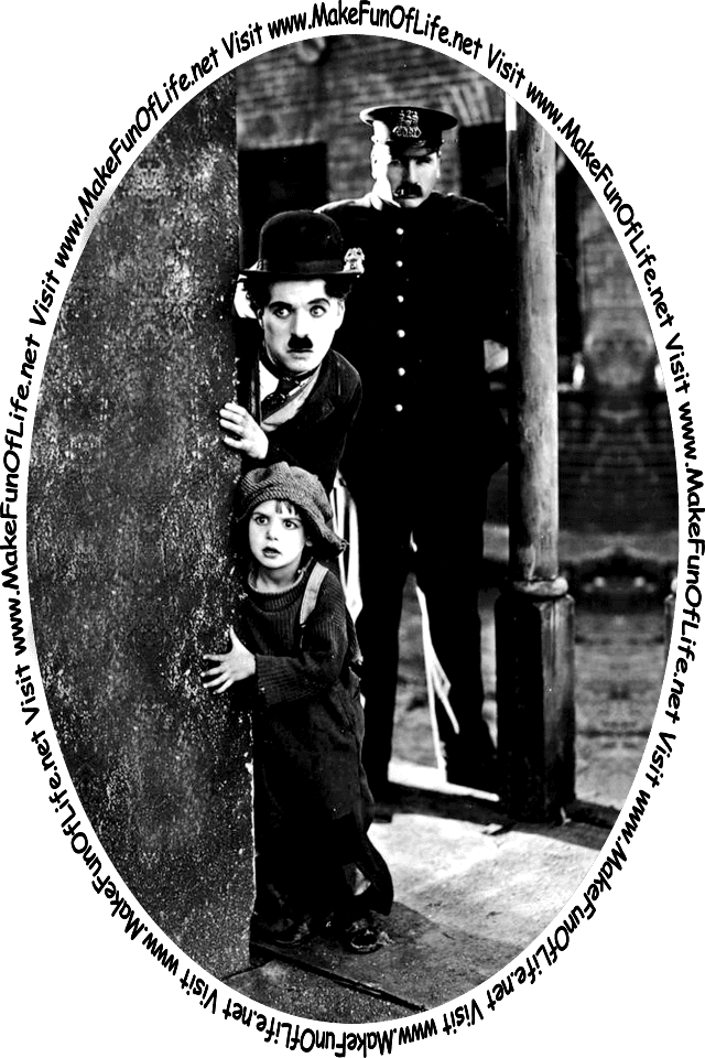 Scene from the 1921 black and white silent movie, “The Kid,” starring Charlie Chaplin as The Tramp and Jackie Coogan as The Kid, in which the two are peering around the corner of a building while trying to evade a police officer, unaware that the police officer is standing just behind them, and the words, ‘Visit www.MakeFunOfLife.net.’
