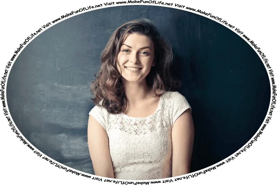 Picture of a happy smiling young woman, and the words, ‘Visit www.MakeFunOfLife.net.’