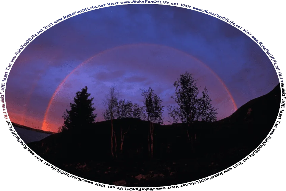 Picture of a night rainbow, a reddish-colored arc over trees under a cloudy nighttime sky, and the words, Visit www.MakeFunOfLife.net.