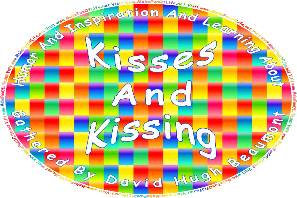Picture of multicolored squares, and the words, Humor And Inspiration And Learning About Kisses And Kissing Gathered By David Hugh Beaumont - Visit www.MakeFunOfLife.net.