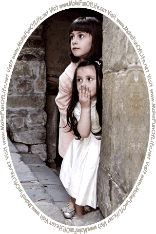 Picture of two girls peering out from the recessed doorway of an old stone building, and the words, Visit www.MakeFunOfLife.net.