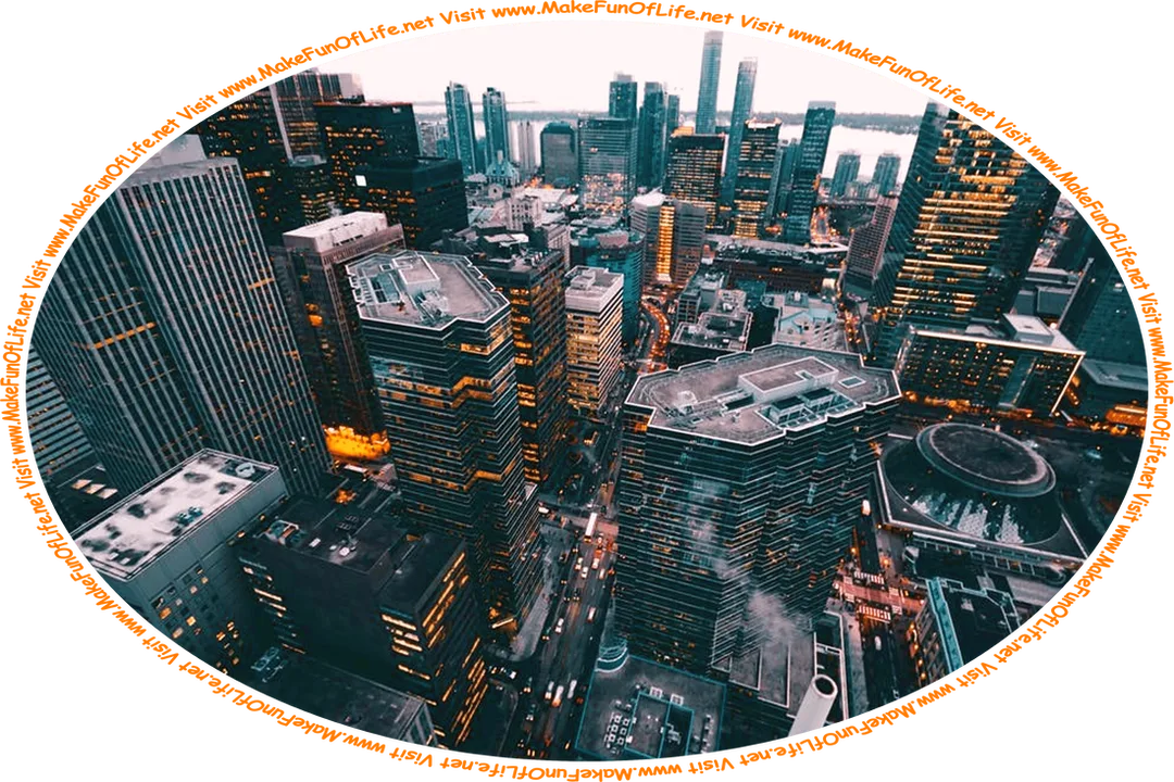 Picture of a city viewed from above, with densely packed skyscrapers and streets filled with vehicles, and the words, ‘Visit www.MakeFunOfLife.net.’