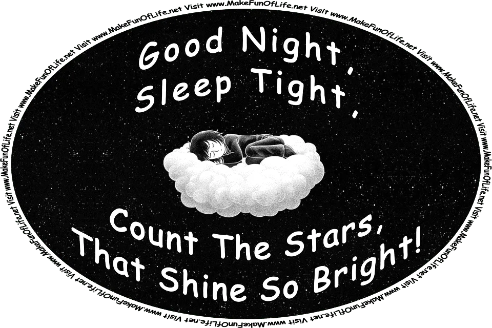 Picture of a person lying asleep on a cloud floating in a star-filled night sky and the words, ‘Good night, sleep tight, count the stars, that shine so bright! Visit www.MakeFunOfLife.net’