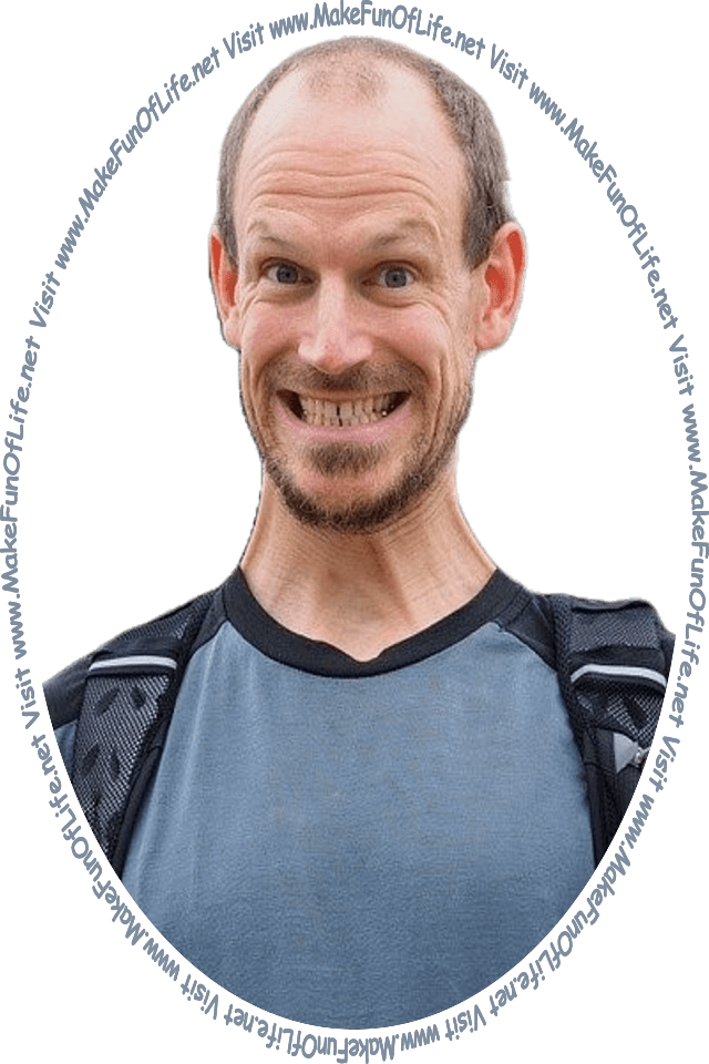 Picture of a happy smiling man, and the words, 'Visit www.MakeFunOfLife.net.'