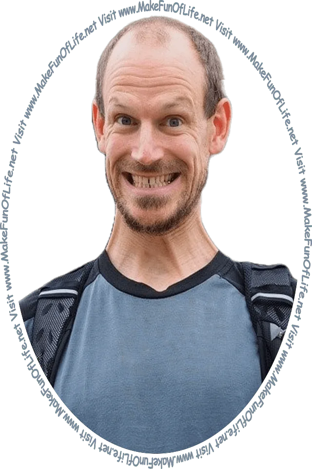 Picture of a happy smiling man, and the words, 'Visit www.MakeFunOfLife.net.'