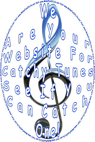 Picture of a metallic silver cleft music symbol and the words, We Are Your Website For Catchy Tunes - See If You Can Catch One! - Visit www.MakeFunOfLife.net.
