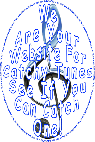 Picture of a metallic silver cleft music symbol and the words, We Are Your Website For Catchy Tunes - See If You Can Catch One! - Visit www.MakeFunOfLife.net.