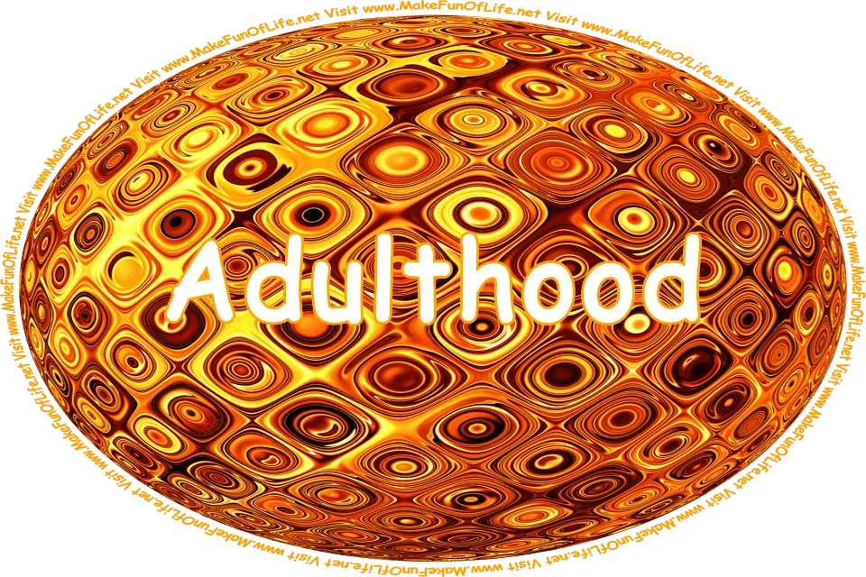 Click or tap here to visit the Adulthood Page.