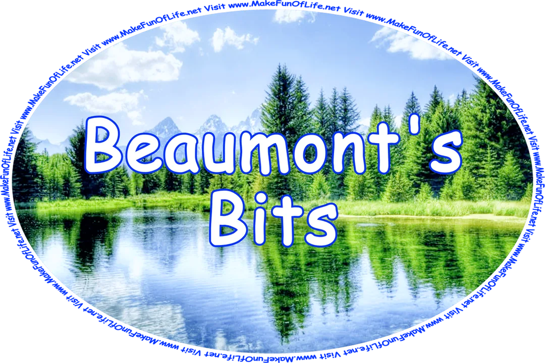Click or tap here to visit the Beaumont's Bits Page or continue down this page to find clickable and tappable links to articles listed alphabetically by their titles and by the pages on which they can be found.