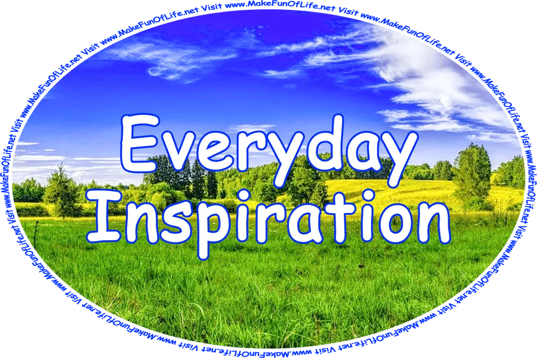 Click or tap here to visit the Everyday Inspiration Page or continue down this page to find clickable and tappable links to articles listed alphabetically by their titles and by the pages on which they can be found.
